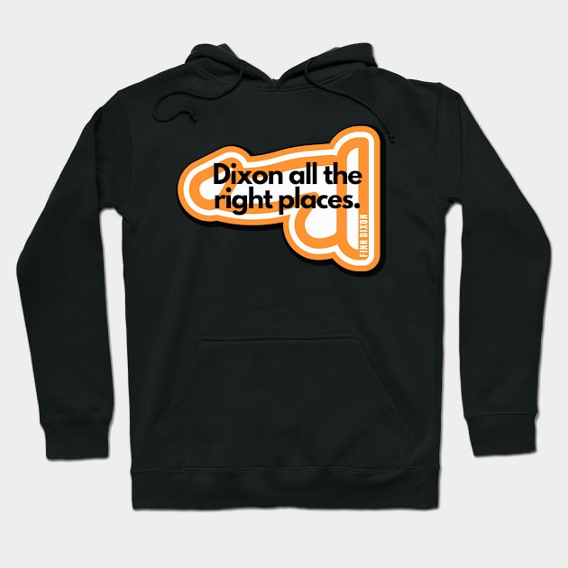 Dixon all the right places (Orange) Hoodie by Finn Dixon